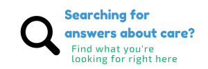 Searching for answers about care?